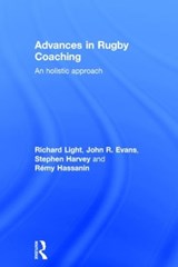 Advances in Rugby Coaching - RICHARD (THE UNIVERSITY OF SYDNEY,  Australia) Light ; John R. Evans ; Stephen Harvey ; Remy Hassanin - 9781138805729