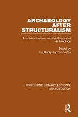 Archaeology After Structuralism - Ian Bapty ; Tim Yates - 9781138805903