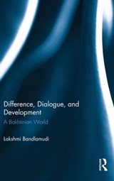 Difference, Dialogue, and Development - Lakshmi Bandlamudi - 9781138805927