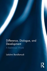 Difference, Dialogue, and Development - Lakshmi Bandlamudi - 9781138805934