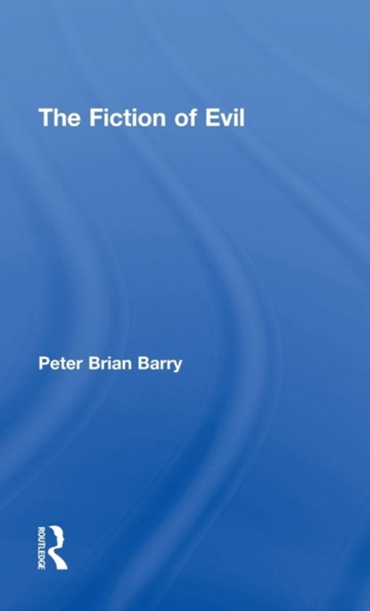 The Fiction of Evil, Peter Brian Barry - Gebonden - 9781138807778