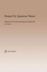 Shaped by Japanese Music - Jay Davis Keister - 9781138810198