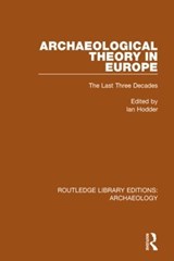 Archaeological Theory in Europe - Ian Hodder - 9781138816084