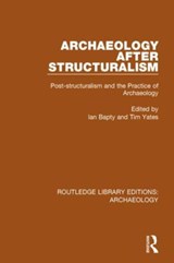 Archaeology After Structuralism - Ian Bapty ; Tim Yates - 9781138817081