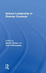 School Leadership in Diverse Contexts - SIMON (UNIVERSITY OF WESTERN AUSTRALIA,  Australia) Clarke ; Tom O'Donoghue - 9781138817319