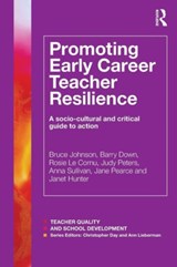 Promoting Early Career Teacher Resilience - BRUCE (UNIVERSITY OF TECHNOLOGY SYDNEY,  Australia, University of Turku, Finland, University of Glasgow, Scotland) Johnson ; Barry Down ; Rosie Le Cornu ; Judy Peters ; Anna Sullivan ; Jane Pearce ; Janet (London School of Economics & Political Science, London, UK) Hunter - 9781138817388
