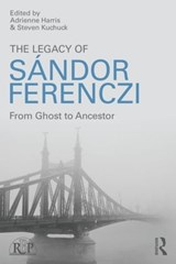 The Legacy of Sandor Ferenczi - Adrienne Harris ; Steven Kuchuck - 9781138820128