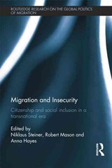 Migration and Insecurity - NIKLAUS STEINER ; ROBERT (UNIVERSITY OF CONNECTICUT,  Groton, USA) Mason ; Anna (James Cook University, Cairns, Australia) Hayes - 9781138822184