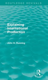 Explaining International Production (Routledge Revivals) - John H. Dunning - 9781138826557
