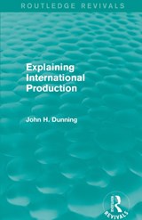 Explaining International Production (Routledge Revivals) - John H. Dunning - 9781138826564