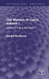 The Women of Cairo: Volume I (Routledge Revivals) - Gerard De Nerval - 9781138826748