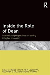 Inside the Role of Dean - RENEE T (UNIVERSITY OF ARIZONA,  USA) Clift ; John (Monash University, Victoria, Australia) Loughran ; Geoffrey E Mills ; Cheryl J Craig - 9781138828629