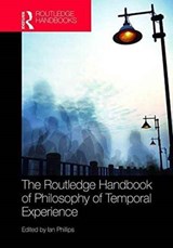 The Routledge Handbook of Philosophy of Temporal Experience - Ian Phillips - 9781138830745