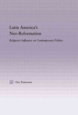 Latin America's Neo-Reformation - Eric Patterson - 9781138833289