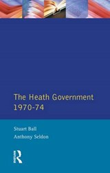 The Heath Government 1970-74 - Stuart Ball ; A. Seldon - 9781138835740