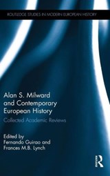 Alan S. Milward and Contemporary European History - FERNANDO (UNIVERSITY OF POMPEU FABRA,  Barcelona, Spain) Guirao ; Frances M.B. Lynch - 9781138839236