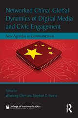 Networked China: Global Dynamics of Digital Media and Civic Engagement - Wenhong (University of Texas at Austin) Chen ; Stephen D. Reese - 9781138840034