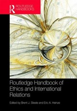 Routledge Handbook of Ethics and International Relations - BRENT J. (UNIVERSITY OF UTAH,  USA) Steele ; Eric A. Heinze - 9781138840201