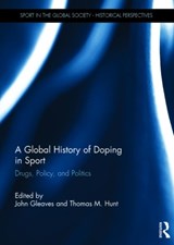 A Global History of Doping in Sport - John Gleaves ; Thomas Hunt - 9781138840942