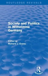 Society and Politics in Wilhelmine Germany (Routledge Revivals) - EVANS,  Richard J. - 9781138842168