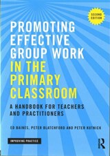 Promoting Effective Group Work in the Primary Classroom - ED (INSTITUTE OF EDUCATION,  University of London, UK) Baines ; Peter (Professor in Psychology and Education at the Institute of Education, University of London, UK) Blatchford ; Peter Kutnick - 9781138844438