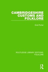 Cambridgeshire Customs and Folklore (RLE Folklore) - Enid Porter - 9781138845435