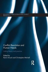 Conflict Resolution and Human Needs - KEVIN (GEORGE MASON UNIVERSITY,  USA) Avruch ; Christopher (George Mason University, USA) Mitchell - 9781138847606