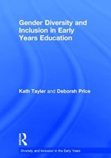 Gender Diversity and Inclusion in Early Years Education - KATH (UNIVERSITY OF BRIGHTON,  UK.) Tayler ; Deborah Price - 9781138857100