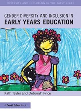 Gender Diversity and Inclusion in Early Years Education - Kath (University of Brighton Tayler ; Deborah Price - 9781138857117