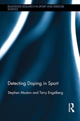 Detecting Doping in Sport - Stephen Moston ; Terry Engelberg - 9781138857629