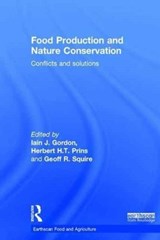Food Production and Nature Conservation - Iain J. Gordon ; Herbert H.T. Prins ; Geoff R. Squire - 9781138859371