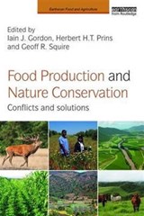 Food Production and Nature Conservation - Iain J. Gordon ; Herbert H.T. Prins ; Geoff R. Squire - 9781138859395