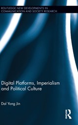 Digital Platforms, Imperialism and Political Culture - Dal Yong Jin - 9781138859562