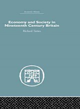 Economy and Society in 19th Century Britain - Richard Tames - 9781138865334