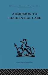 Admission to Residential Care - Frank Hall **Nfa** ; Paul Brearley ; Penny Gutridge ; Frank Hall ; Glenys Jones - 9781138867413