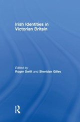 Irish Identities in Victorian Britain - ROGER (UNIVERSITY OF CHESTER,  UK) Swift ; Sheridan Gilley - 9781138868120
