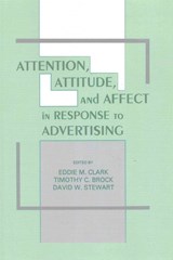 Attention, Attitude, and Affect in Response To Advertising - Eddie M. Clark ; Timothy C. Brock ; David W. Stewart - 9781138876156