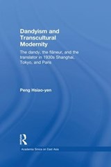 Dandyism and Transcultural Modernity - Hsiao-yen Peng - 9781138879072