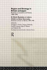 Region and Strategy in Britain and Japan - TAKESHI (OSAKA UNIVERSITY,  Japan) Abe ; Douglas A. Farnie ; David J. Jeremy ; Tetuso Nakaoka ; John F. (Northumbria University, UK) Wilson - 9781138879386