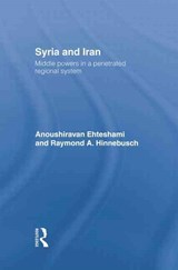 Syria and Iran - ANOUSHIRAVAN (UNIVERSITY OF DURHAM,  UK) Ehteshami ; Raymond A. Hinnebusch - 9781138883994
