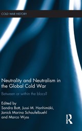 Neutrality and Neutralism in the Global Cold War - SANDRA BOTT ; JUSSI M. HANHIMAKI ; JANICK SCHAUFELBUEHL ; MARCO (CENTER FOR SECURITY STUDIES,  Switzerland) Wyss - 9781138886216