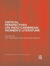 Critical Perspectives on Indo-Caribbean Women's Literature - Joy Mahabir ; Mariam Pirbhai - 9781138889200