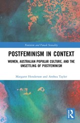 Postfeminism in Context - MARGARET HENDERSON ; ANTHEA (UNIVERSITY OF SYDNEY,  Australia,) Taylor - 9781138894655