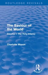 The Saviour of the World (Routledge Revivals) - Charlotte Mason - 9781138900790