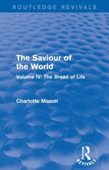 The Saviour of the World (Routledge Revivals) - Charlotte Mason - 9781138900967