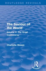 The Saviour of the World (Routledge Revivals) - Charlotte Mason - 9781138900981