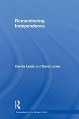 Remembering Independence - CAROLA LENTZ ; DAVID (LEEDS BECKETT UNIVERSITY LAW SCHOOL,  UK) Lowe - 9781138905726