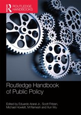 Routledge Handbook of Public Policy - EDUARDO (NATIONAL UNIVERSITY OF SINGAPORE) ARARAL ; SCOTT (UNIVERSITY OF WASHINGTON,  USA) Fritzen ; Michael (Simon Fraser University, Canada) Howlett ; M. (National University of Singapore) Ramesh ; Xun (National University of Singapore) Wu - 9781138908888