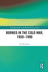 Borneo in the Cold War, 1950-1990 - Keat Gin Ooi - 9781138910782