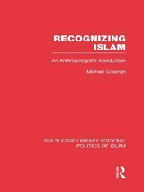 Recognizing Islam (RLE Politics of Islam) - Michael (New York University) Gilsenan - 9781138912717